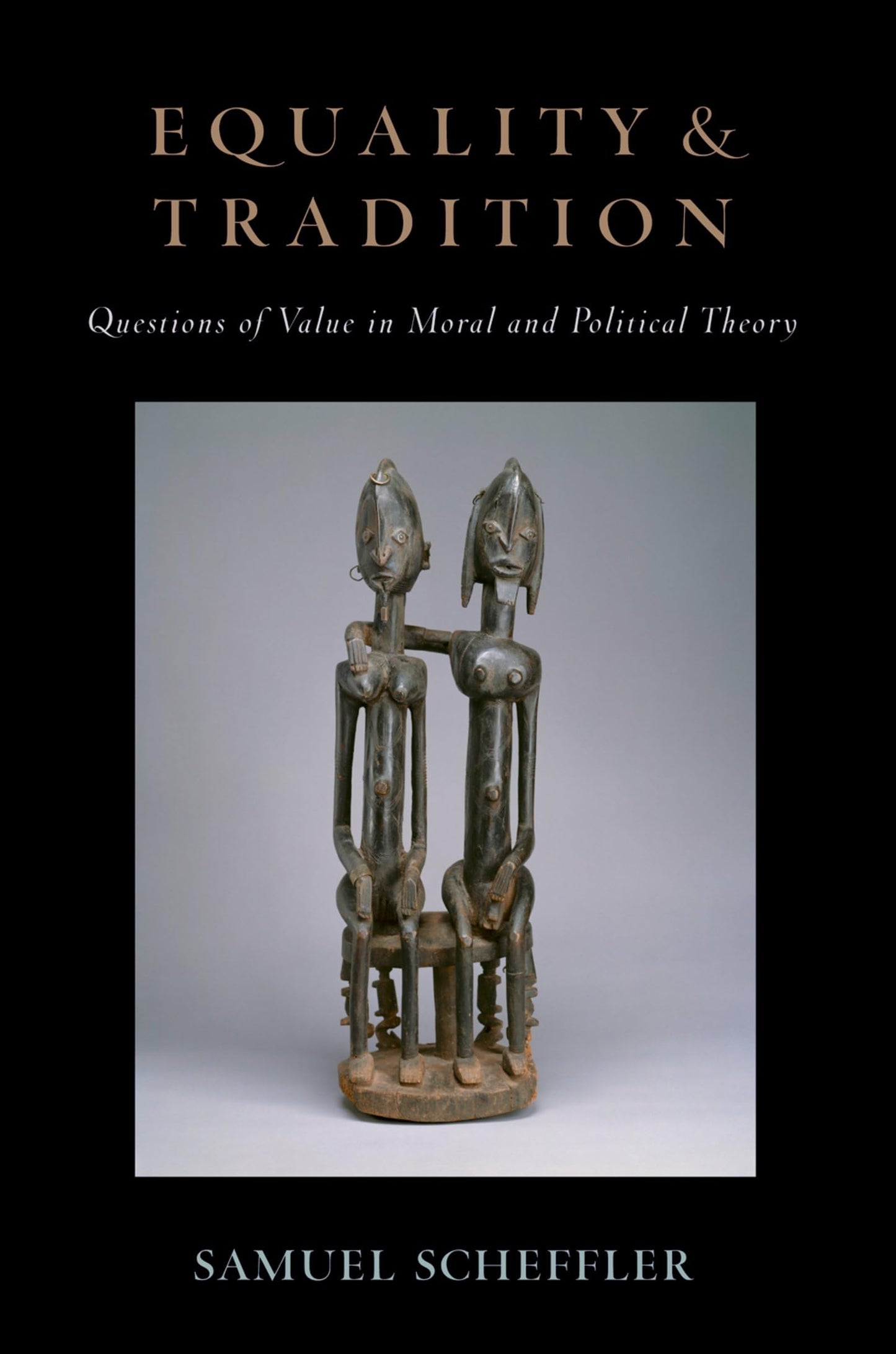 Equality and Tradition: Questions of Value in Moral and Political Theory