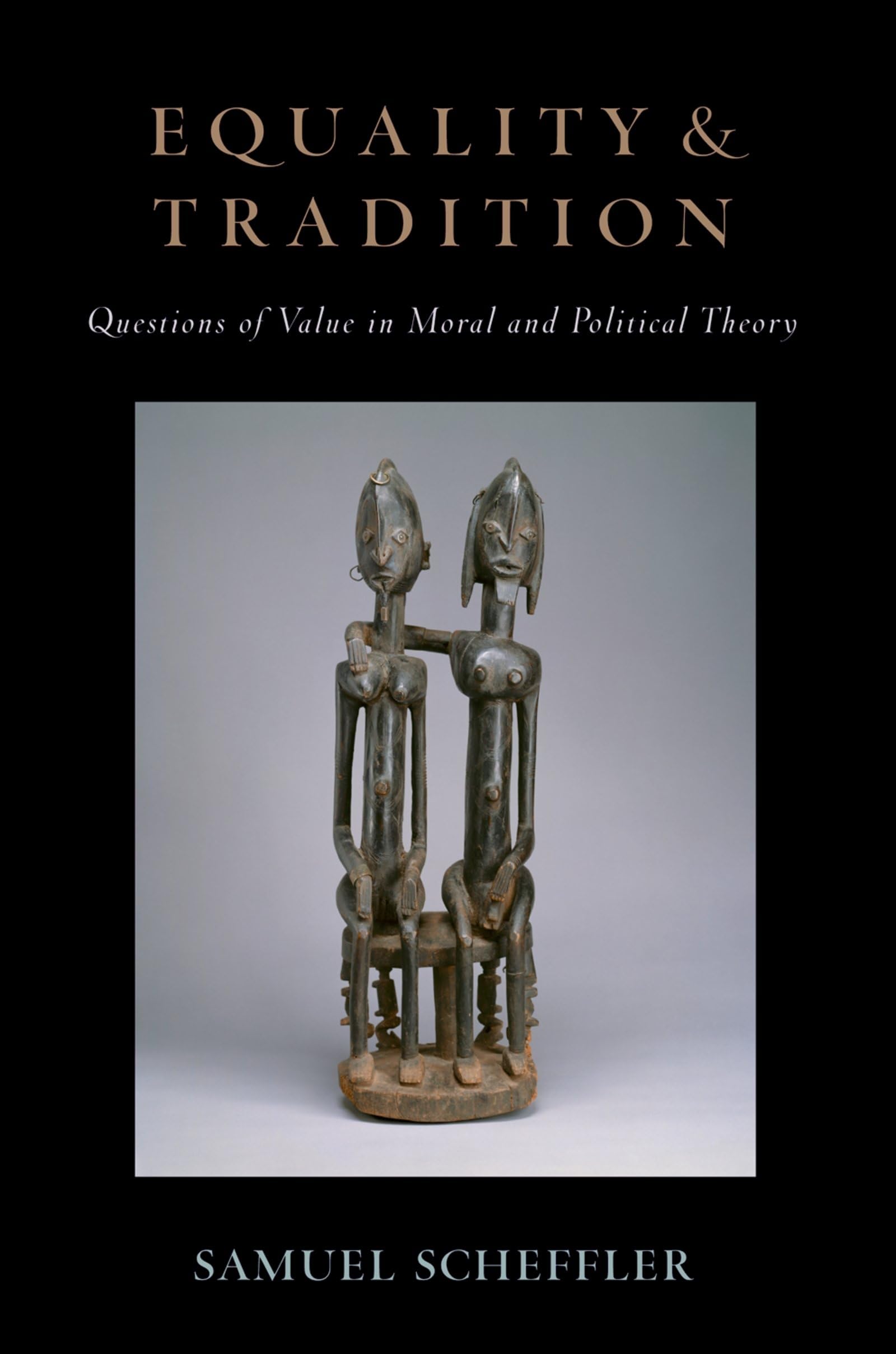 Equality and Tradition: Questions of Value in Moral and Political Theory