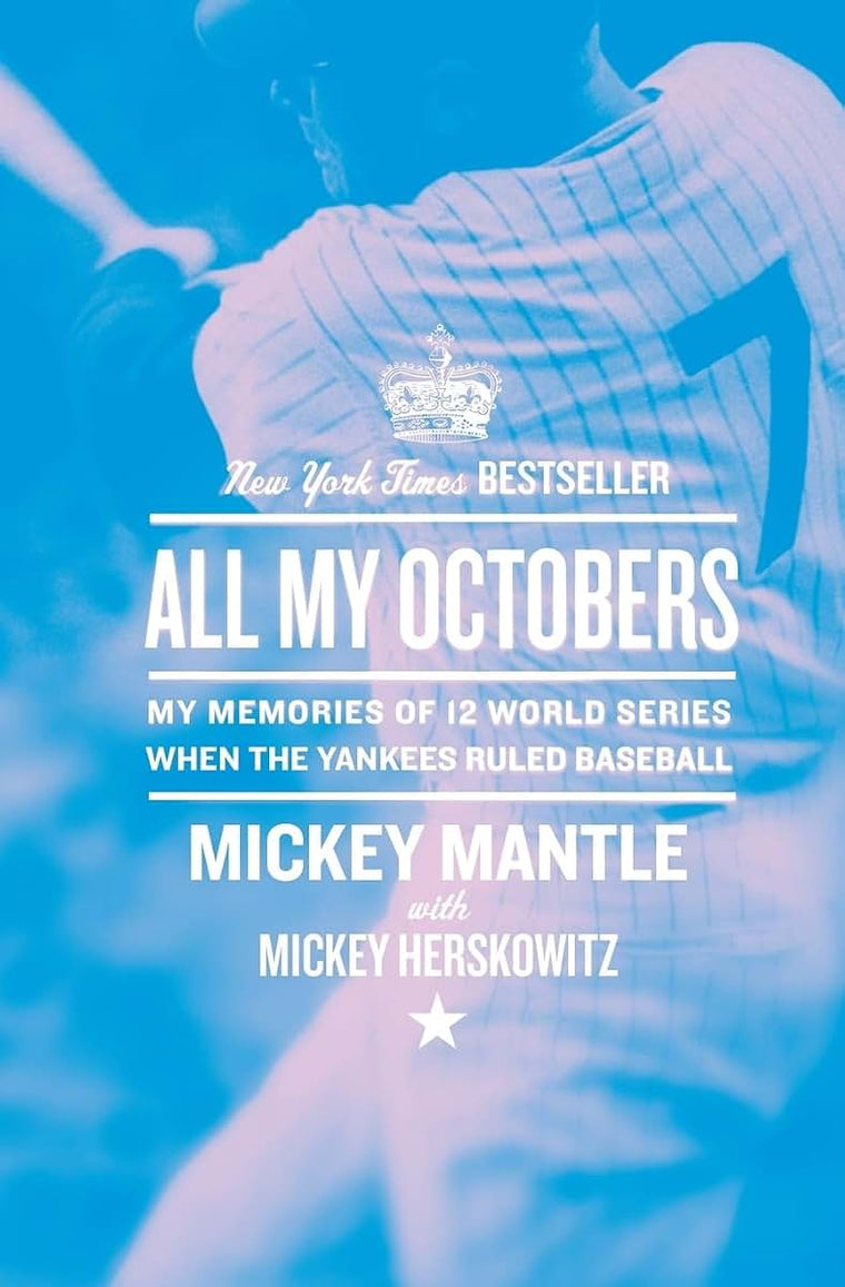 All My Octobers: My Memories of 12 World Series When the Yankees Ruled Baseball