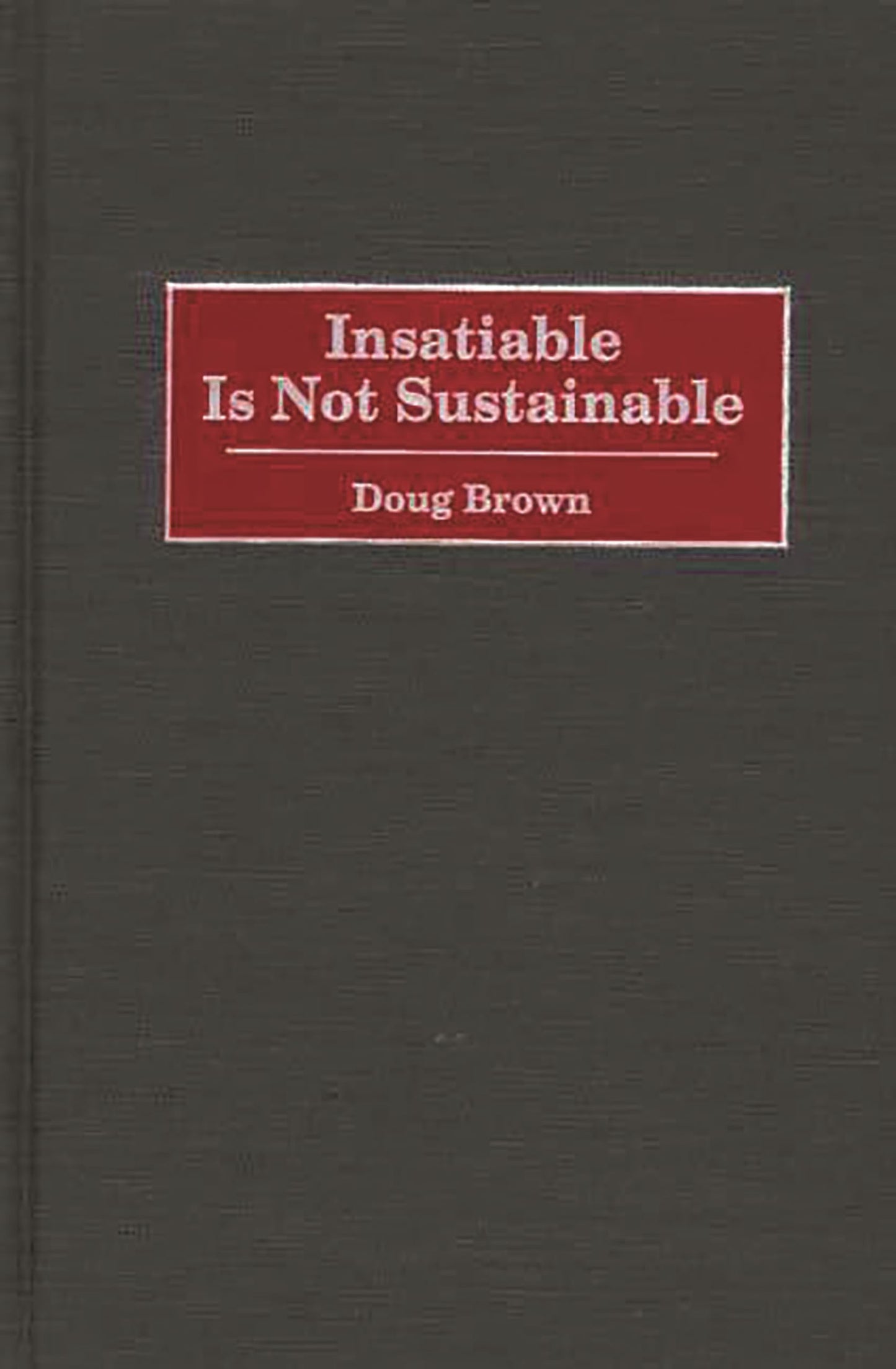 Insatiable Is Not Sustainable