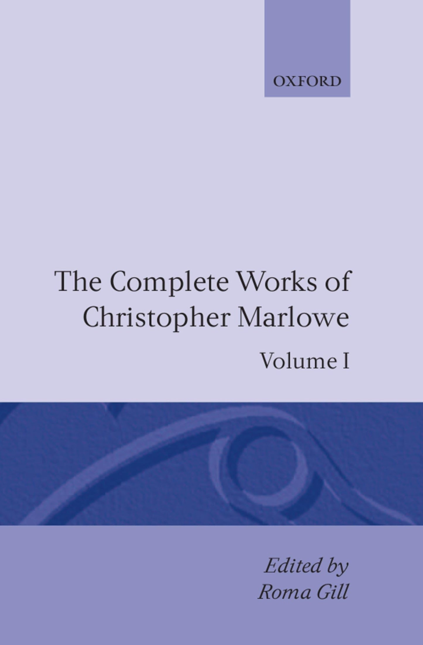 The Complete Works of Christopher Marlowe: Volume I: Translations: All Ovids Elegies, Lucans First Booke, Dido Queene of Carthage and Hero and Leander (c OET t Oxford English Texts)