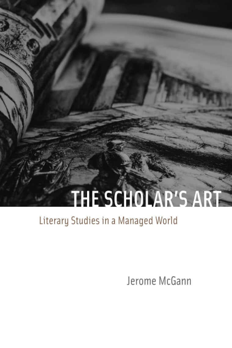 The Scholar's Art: Literary Studies in a Managed World