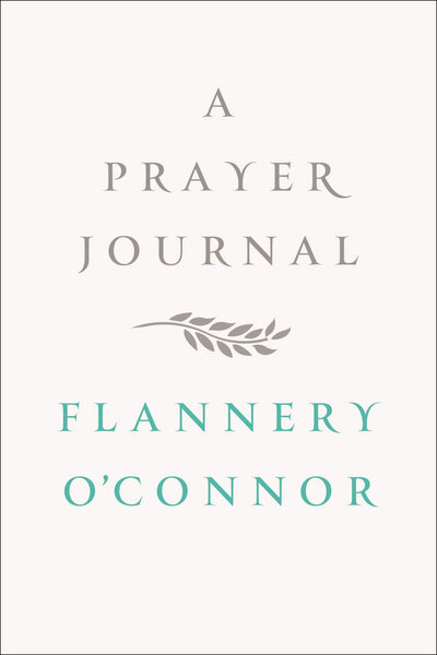 A Prayer Journal by Flannery O'Connor