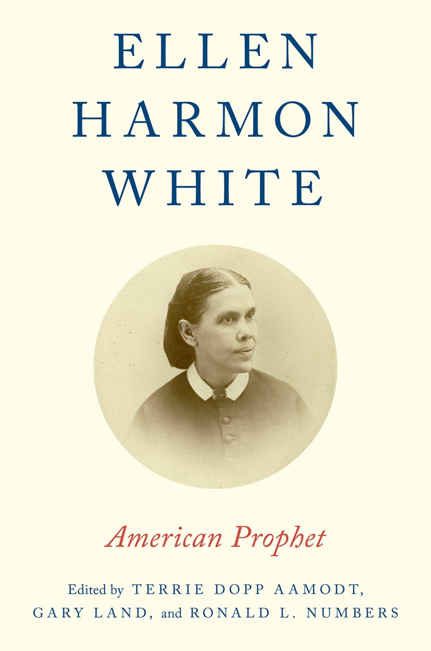 Ellen Harmon White: American Prophet by Land, Gary