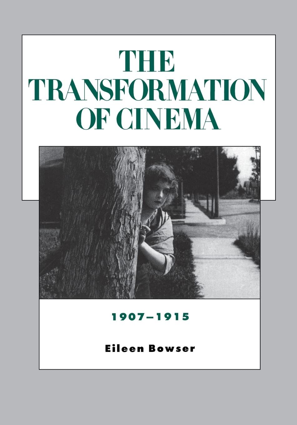 The Transformation of Cinema, 1907-1915 (History of the American Cinema) (Volume 2)
