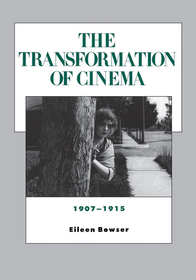 The Transformation of Cinema, 1907-1915 (History of the American Cinema) (Volume 2)