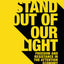 Stand Out of Our Light