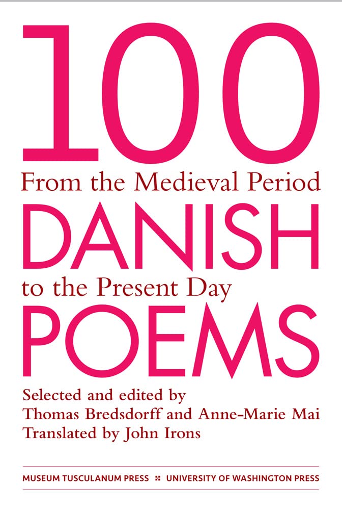100 Danish Poems: From the Medieval Period to the Present Da