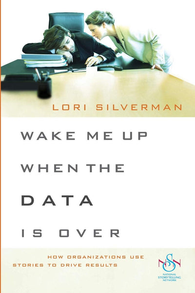 Wake Me Up When the Data Is Over: How Organizations Use Stories to Drive Results