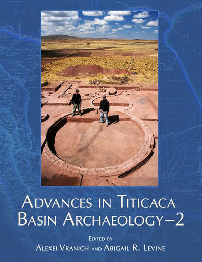 Advances in Titicaca Basin Archaeology-2 (Monographs (77))