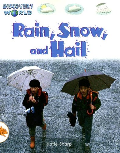 Rain, Snow, and Hail (Discovery World Series: Orange Level)
