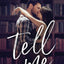 Tell Me (A Love Me Novel)