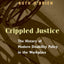 Crippled Justice: The History of Modern Disability Policy in the Workplace