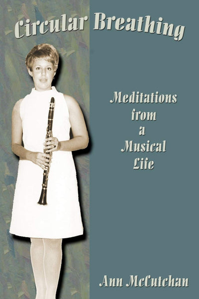 Circular Breathing, Meditations from a Musical Life