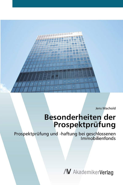 Besonderheiten der Prospektprfung: Prospektprfung und -haftung bei geschlossenen Immobilienfonds (German Edition)