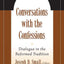 Conversations with the Confessions: Dialogue in the Reformed Tradition