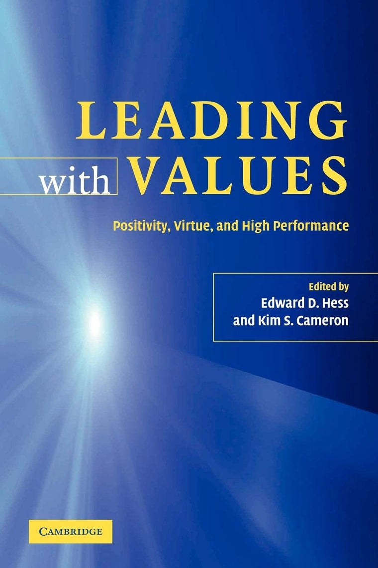 Leading with Values: Positivity, Virtue and High Performance