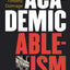 Academic Ableism: Disability and Higher Education (Corporealities: Discourses Of Disability)