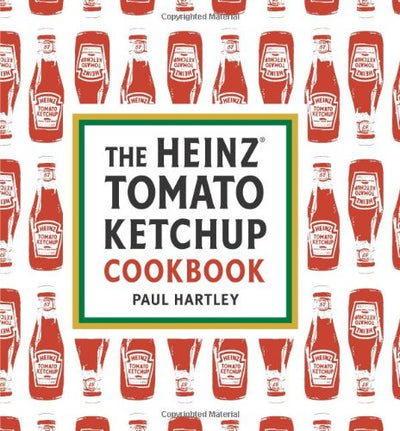 The Heinz Tomato Ketchup Cookbook