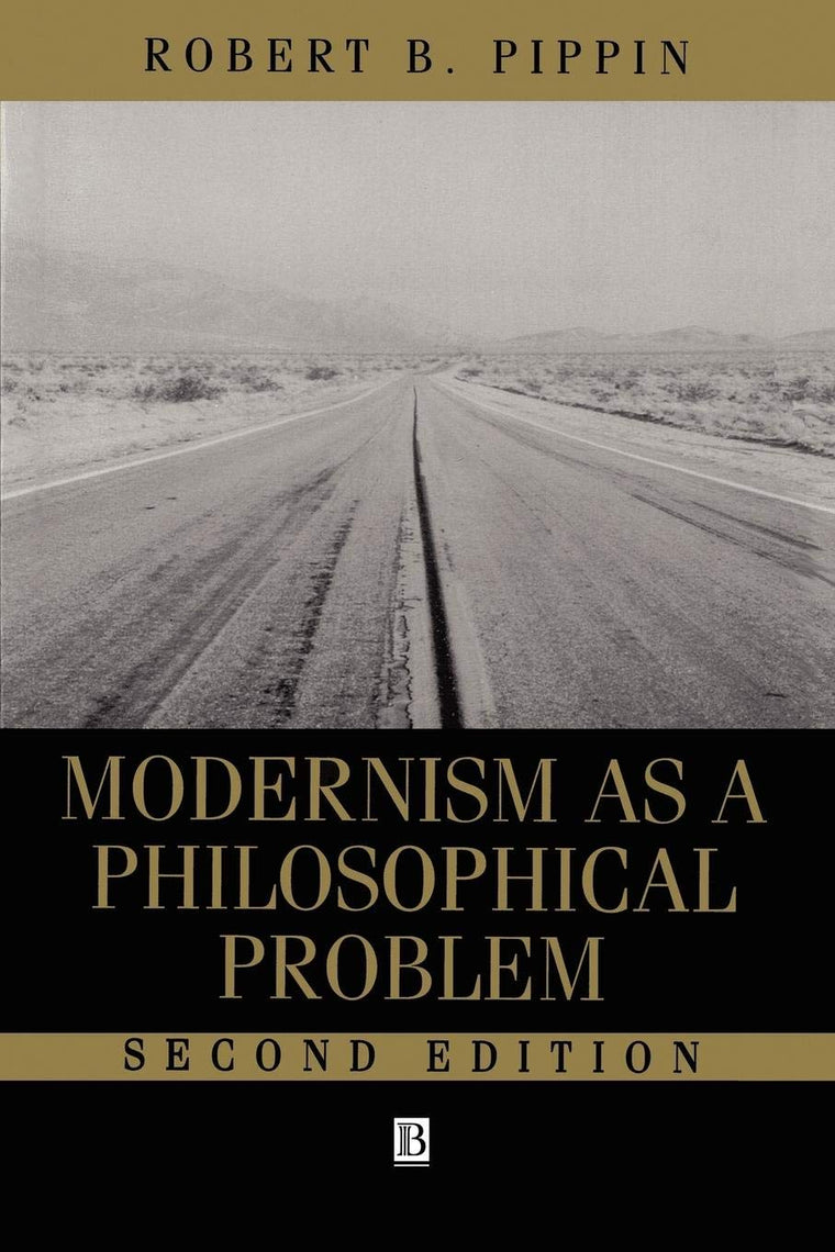 Modernism as a Philosophical Problem: On the Dissatisfactions of European High Culture