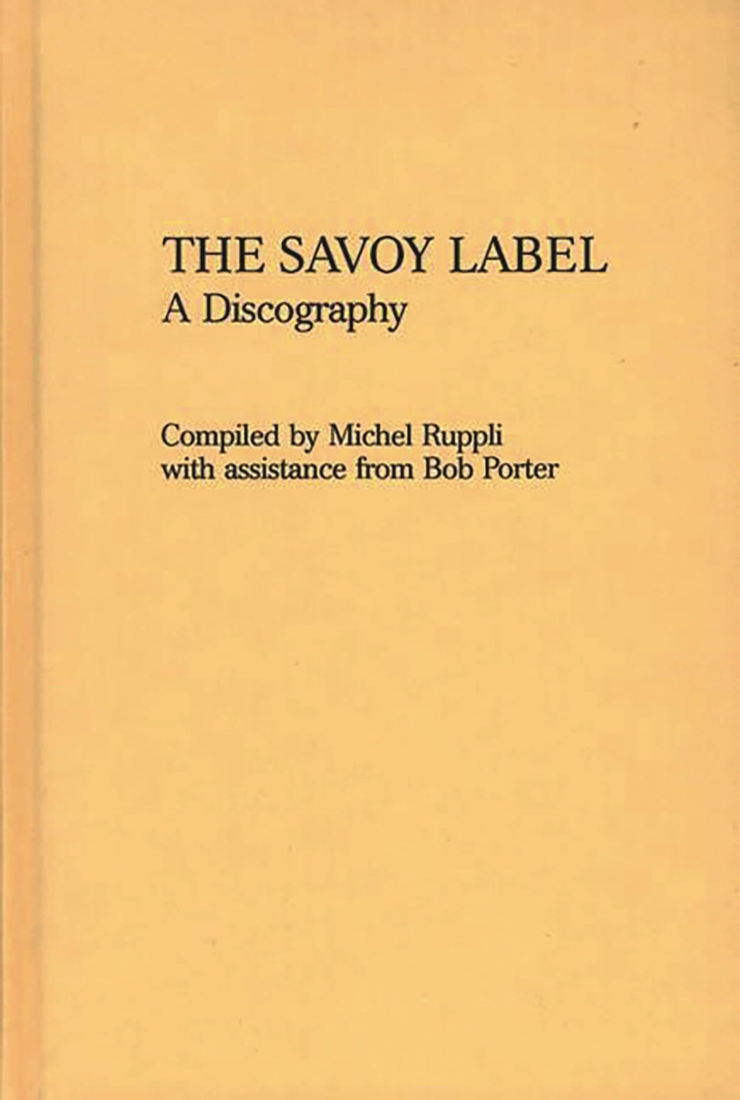 The Savoy Label: A Discography (Discographies: Association for Recorded Sound Collections Discographic Reference)