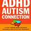 The ADHD-Autism Connection: A Step Toward More Accurate Diagnoses and Effective Treatment