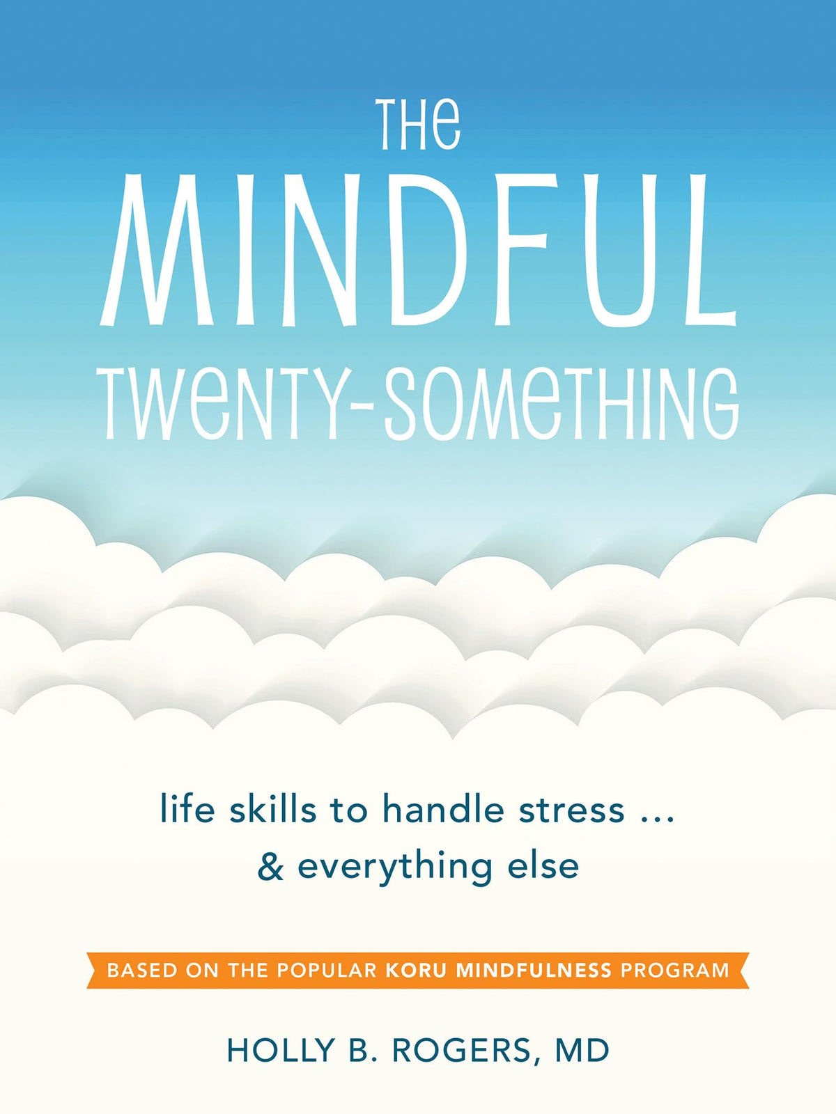 The Mindful Twenty-Something: Life Skills to Handle Stressand Everything Else