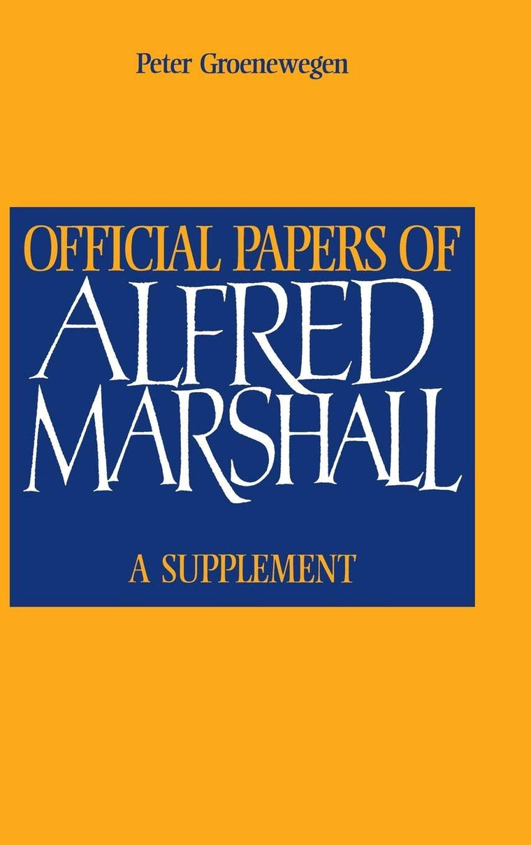 Official Papers of Alfred Marshall: A Supplement