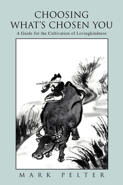 Choosing What's Chosen You: A Guide for the Cultivation of Lovingkindness