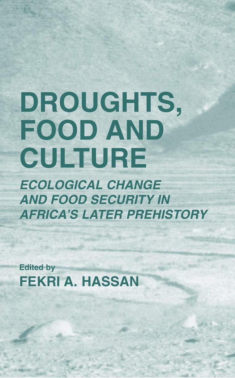 Droughts, Food and Culture: Ecological Change and Food Security in Africas Later Prehistory