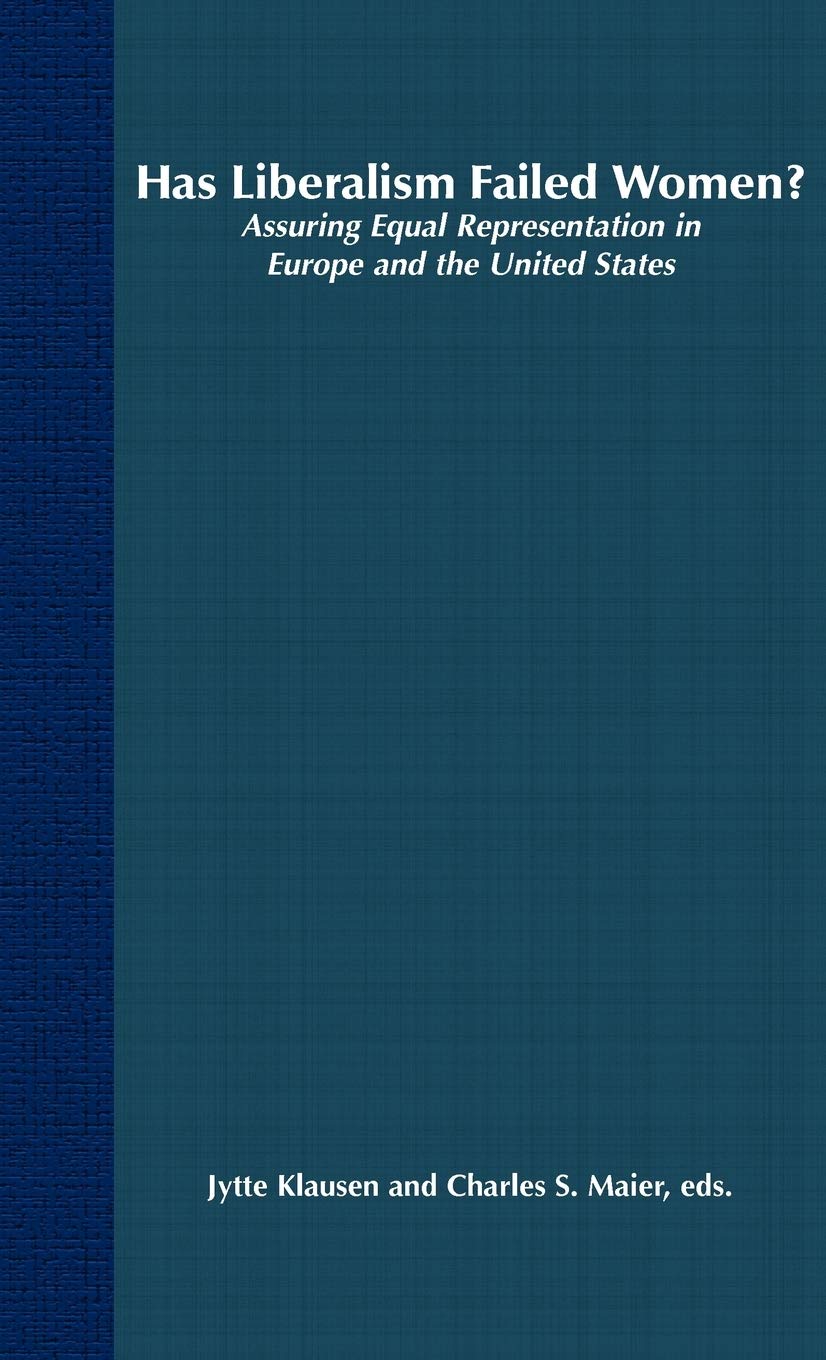 Has Liberalism Failed Women?: Assuring Equal Representation In Europe and The United States
