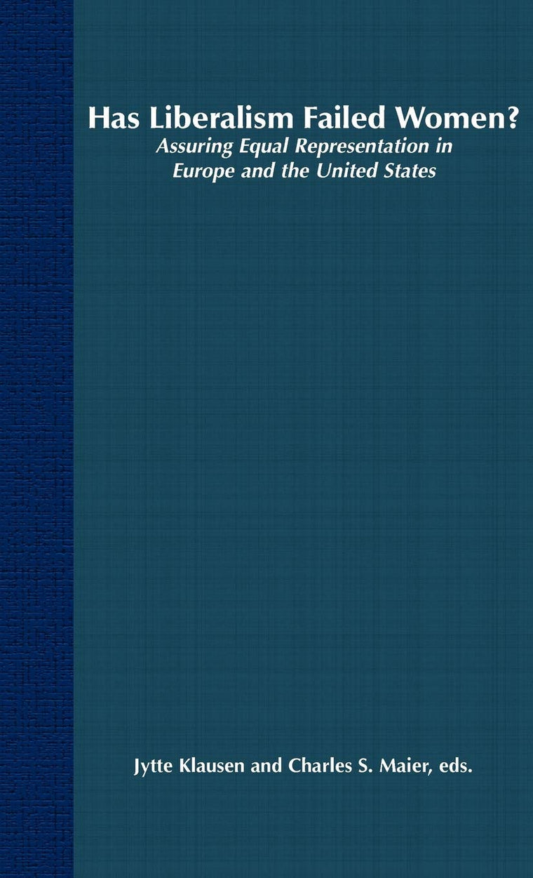 Has Liberalism Failed Women?: Assuring Equal Representation In Europe and The United States