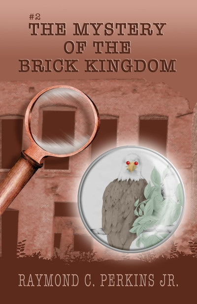 The Mystery of the Brick Kingdom: Illustrations by Stephanie C Perkins (The B.T. and Jimmy Adventure Series)