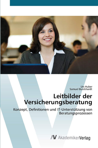 Leitbilder der Versicherungsberatung: Konzept, Definitionen und IT-Untersttzung von Beratungsprozessen (German Edition)