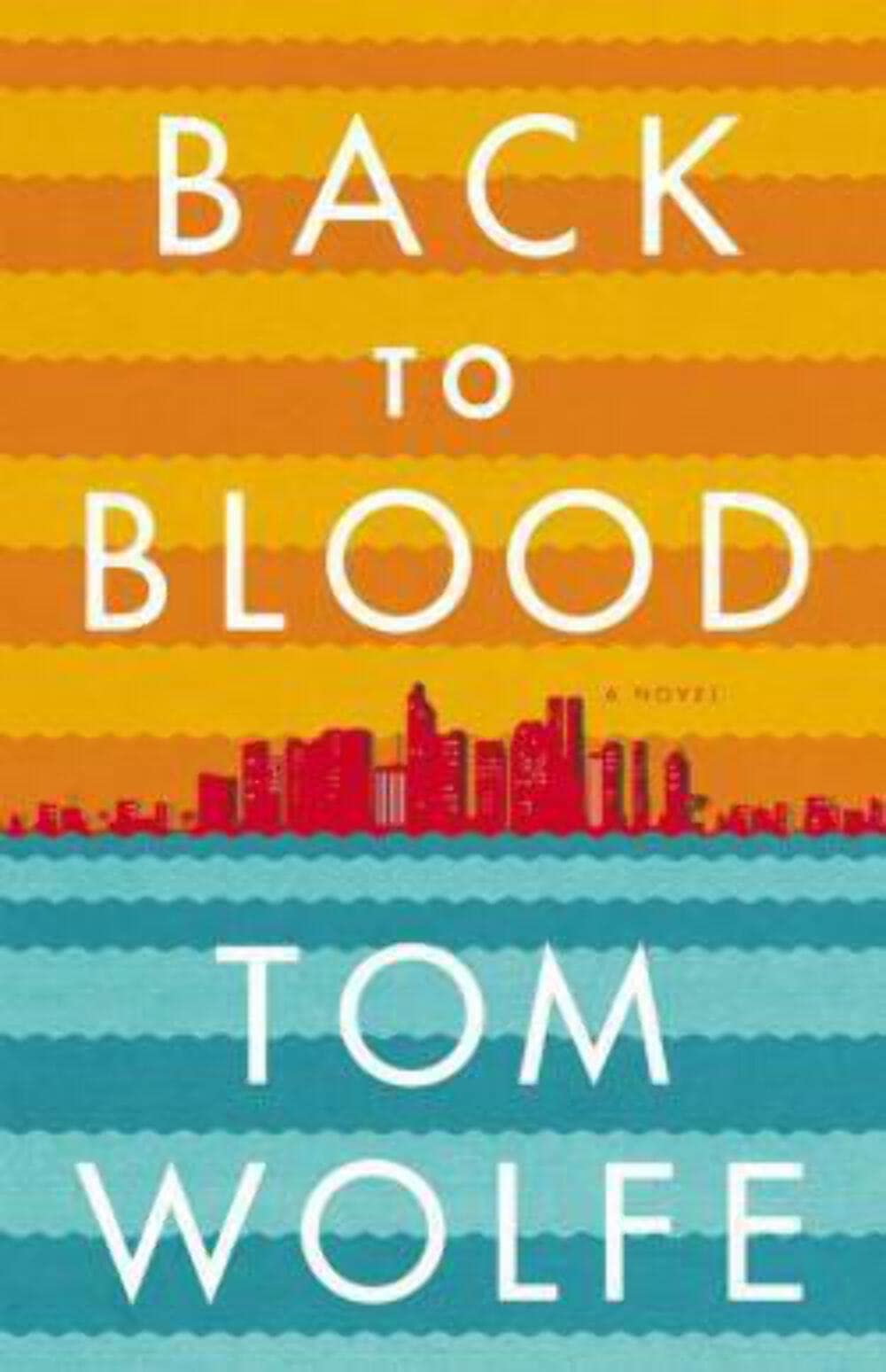Back to Blood: A Novel by Wolfe, Tom