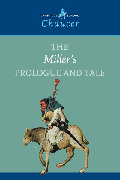 The Miller's Prologue and Tale (Cambridge School Chaucer)