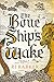 The Bone Ship's Wake (The Tide Child Trilogy, 3)