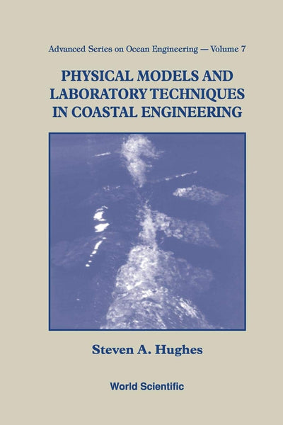 Physical Models and Laboratory Techniques in Coastal Engineering (Advanced Ocean Engineering)