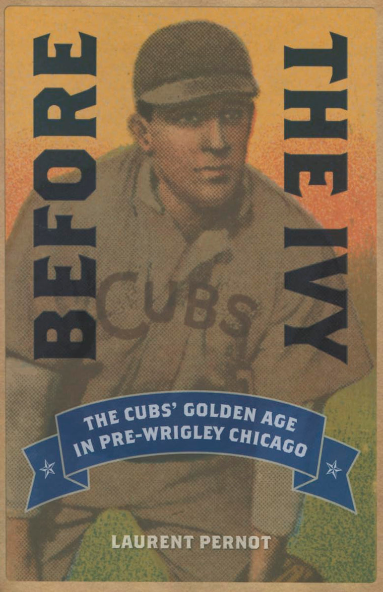 Before the Ivy: The Cubs' Golden Age in Pre-Wrigley Chicago