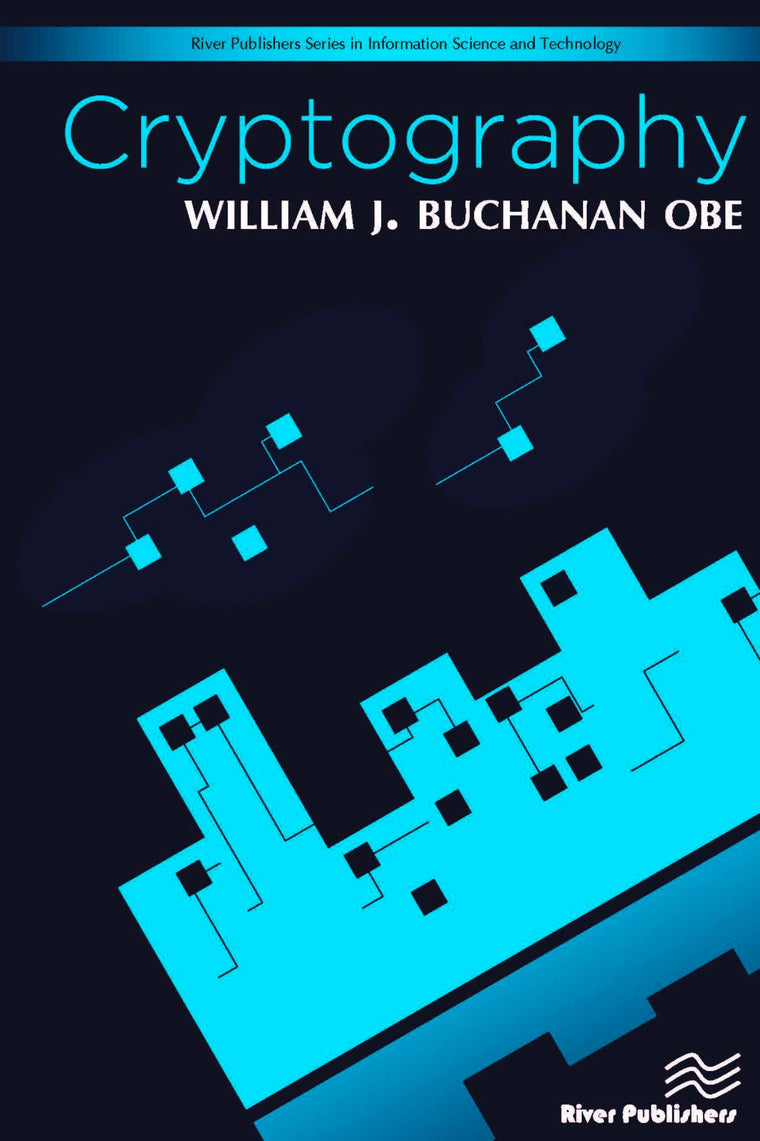 Cryptography (River Publishers Series in Information Science and Technology)