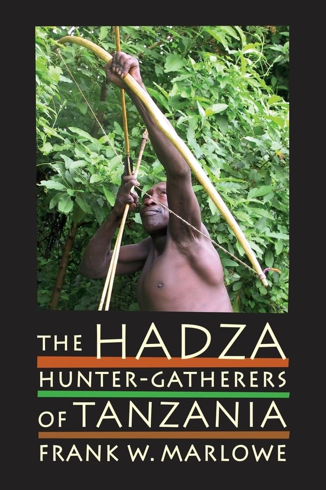 The Hadza: Hunter-Gatherers of Tanzania (Volume 3) (Origins of Human Behavior and Culture)