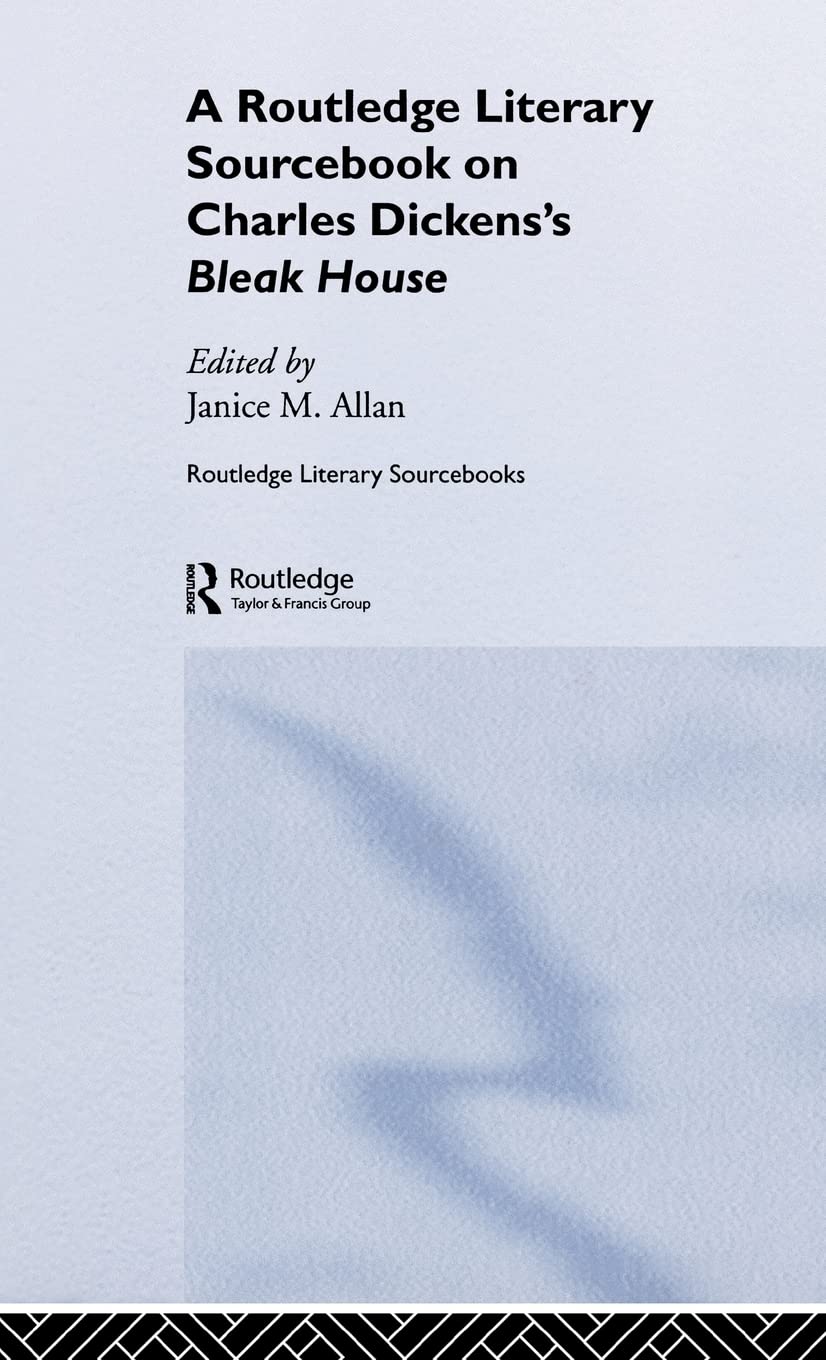 Charles Dickens's Bleak House: A Routledge Study Guide and Sourcebook (Routledge Guides to Literature)