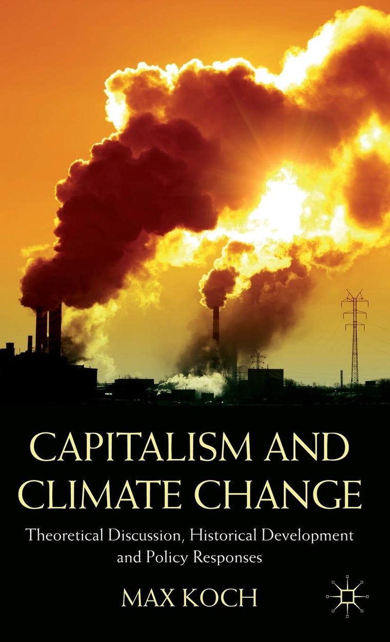Capitalism and Climate Change: Theoretical Discussion, Historical Development and Policy Responses