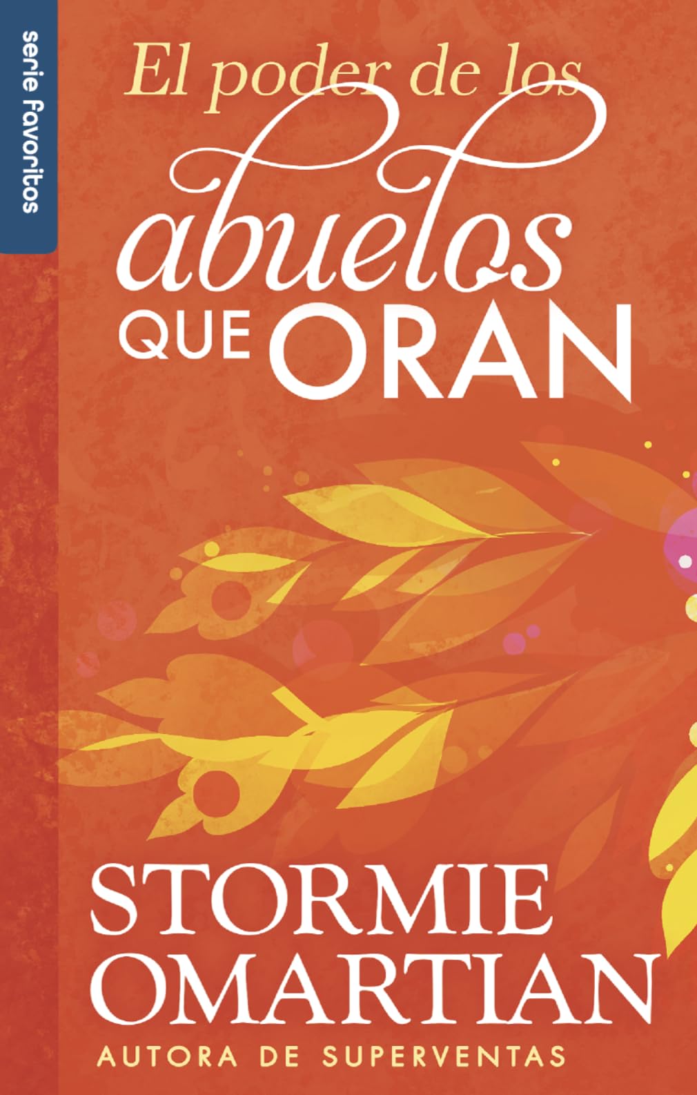 El poder de los abuelos que oran - Serie Favoritos (Spanish Edition)