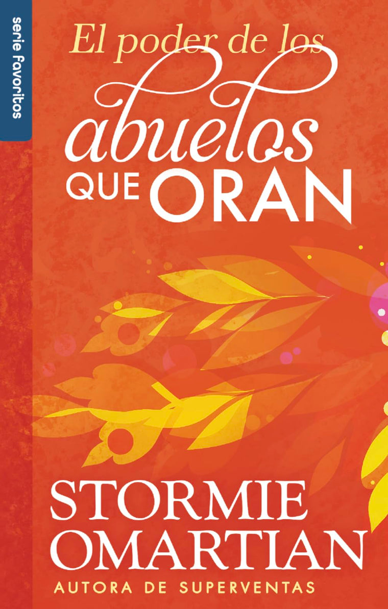 El poder de los abuelos que oran - Serie Favoritos (Spanish Edition)