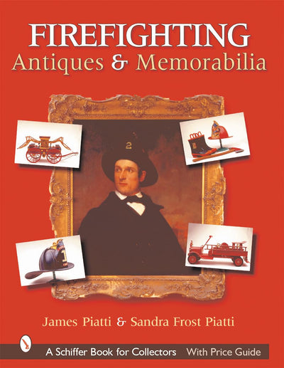 Firefighting Antiques & Memorabilia (Schiffer Book for Collectors)