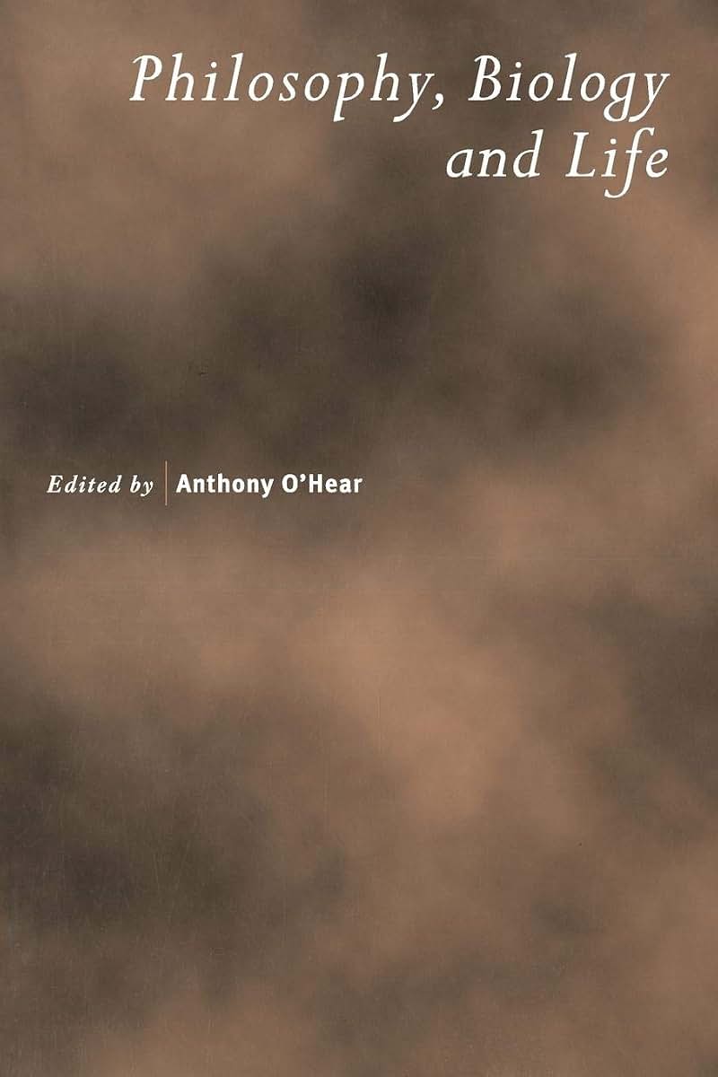 Philosophy, Biology and Life (Royal Institute of Philosophy Supplements)