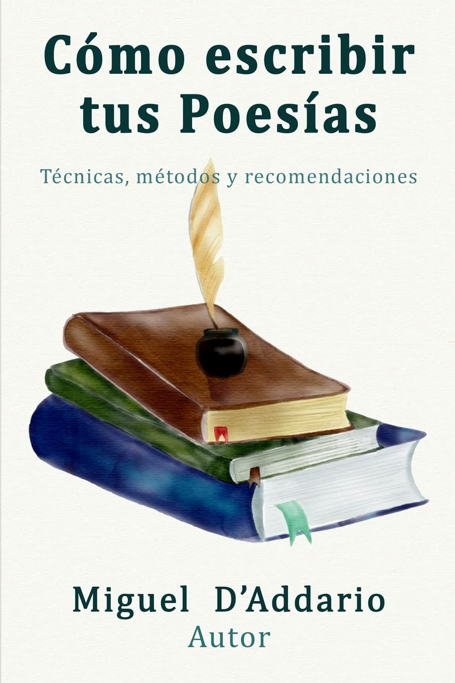Como escribir tus poesías: Técnicas, mtodos y recomendaciones (Spanish Edition)