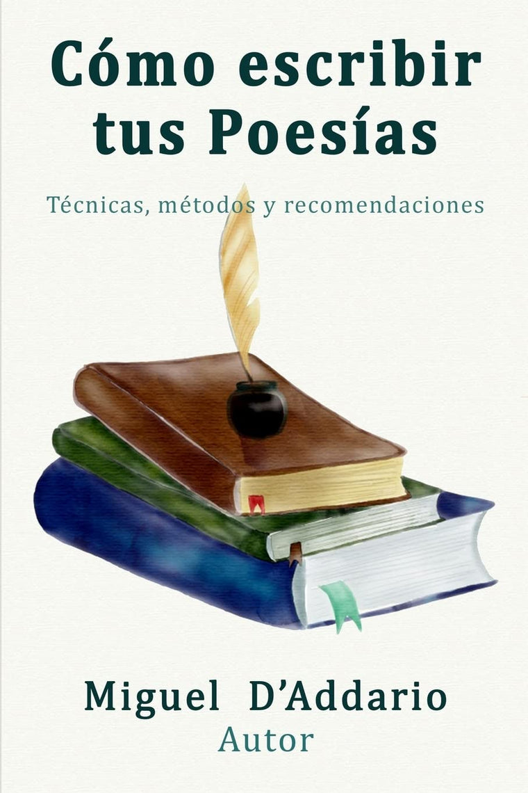 Como escribir tus poesías: Técnicas, mtodos y recomendaciones (Spanish Edition)