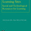 Learning Sites: Social and Technological Resources for Learning (Advances in Learning and Instruction Series, 3)